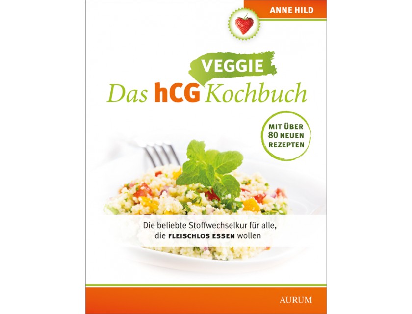 Das hCG Kochbuch - Veggie von Anne Hild